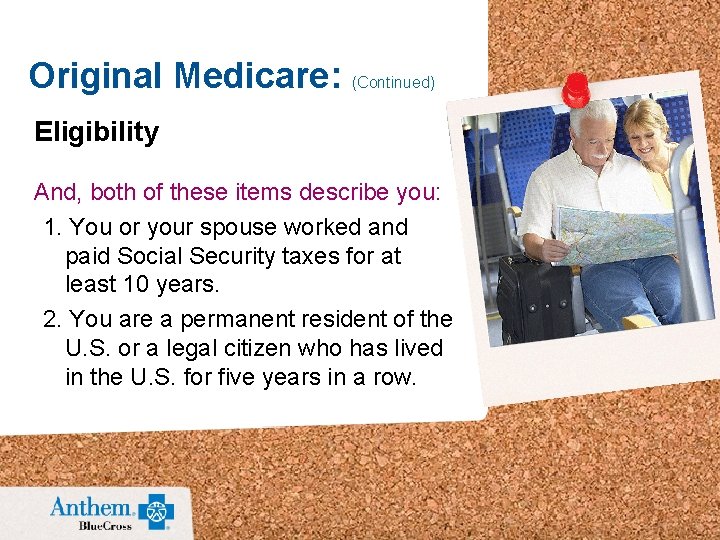 Original Medicare: (Continued) Eligibility And, both of these items describe you: 1. You or