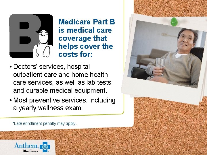 Medicare Part B is medical care coverage that helps cover the costs for: •
