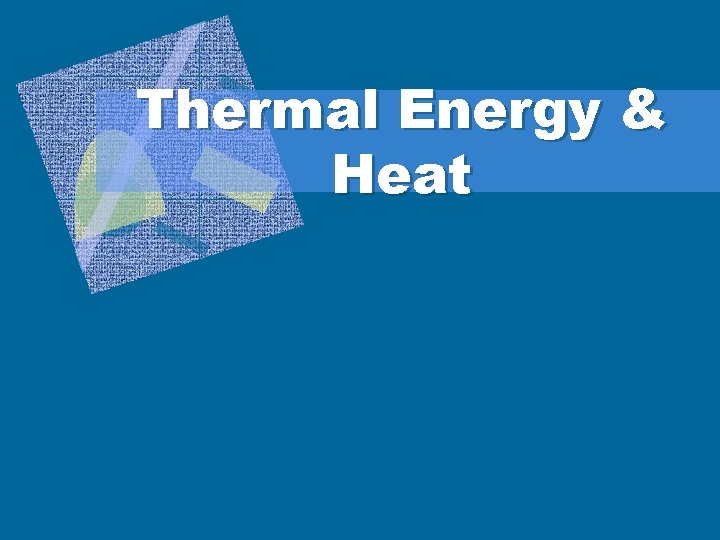 Thermal Energy & Heat 