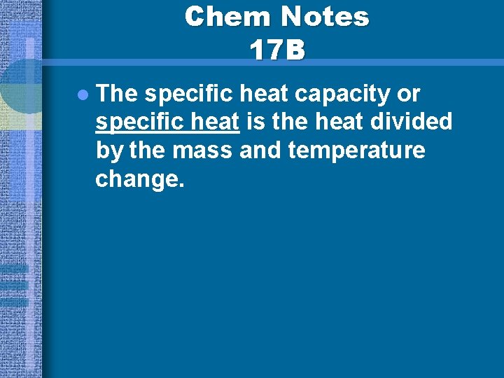 Chem Notes 17 B l The specific heat capacity or specific heat is the