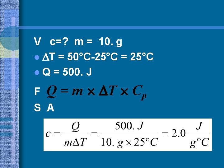 V c=? m = 10. g l T = 50°C-25°C = 25°C l Q