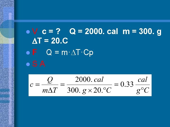 l. V c = ? Q = 2000. cal m = 300. g T