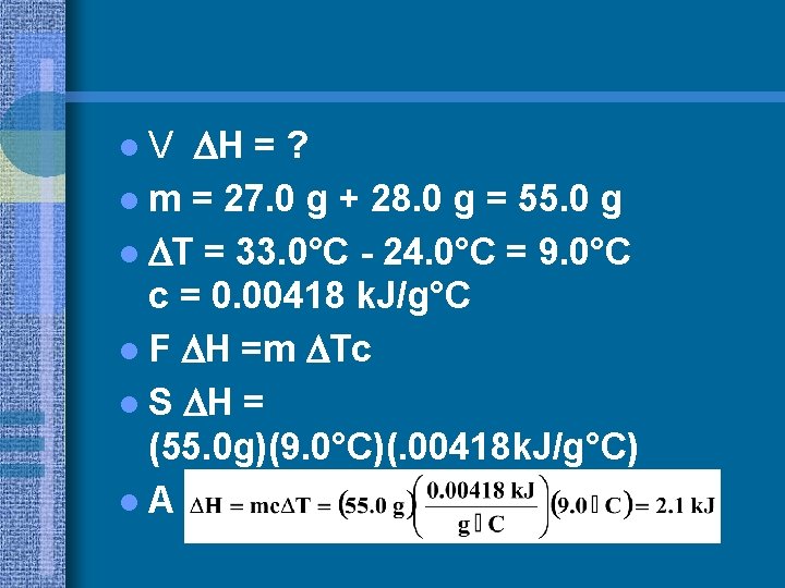  H = ? l m = 27. 0 g + 28. 0 g