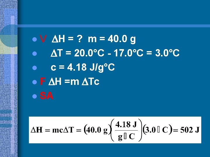  H = ? m = 40. 0 g l T = 20. 0°C