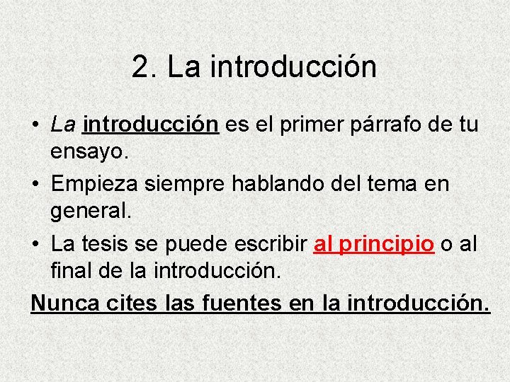 2. La introducción • La introducción es el primer párrafo de tu ensayo. •