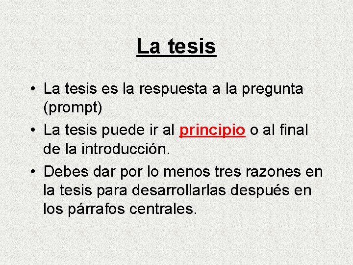 La tesis • La tesis es la respuesta a la pregunta (prompt) • La