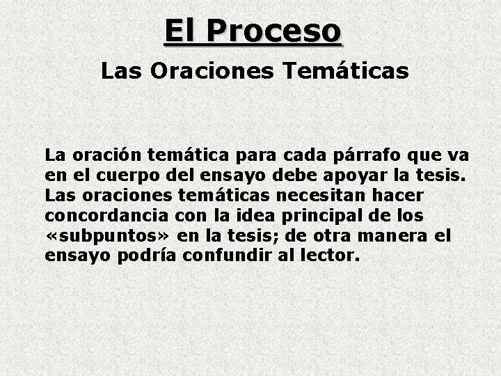 El Proceso Las Oraciones Temáticas La oración temática para cada párrafo que va en