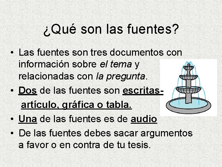 ¿Qué son las fuentes? • Las fuentes son tres documentos con información sobre el