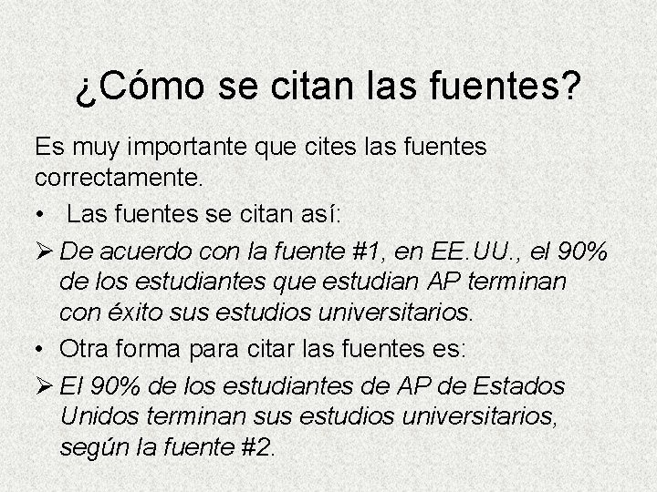 ¿Cómo se citan las fuentes? Es muy importante que cites las fuentes correctamente. •