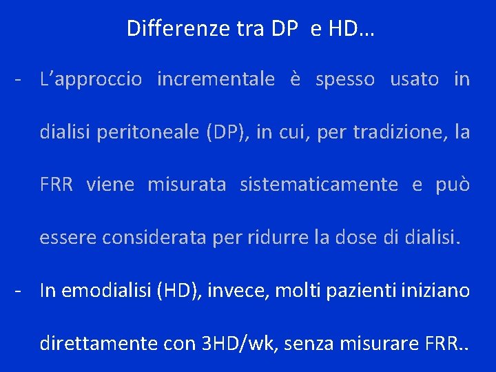 Differenze tra DP e HD… - L’approccio incrementale è spesso usato in dialisi peritoneale