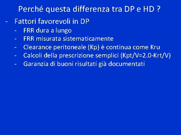 Perché questa differenza tra DP e HD ? - Fattori favorevoli in DP -