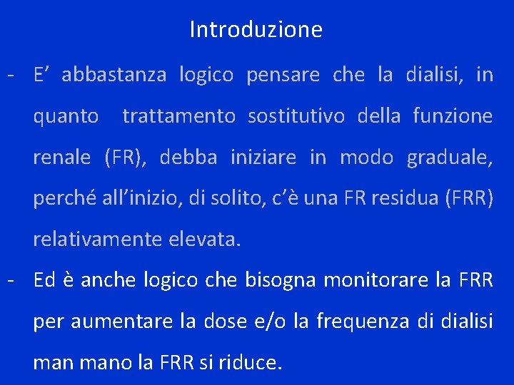 Introduzione - E’ abbastanza logico pensare che la dialisi, in quanto trattamento sostitutivo della