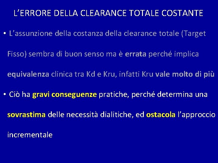 L’ERRORE DELLA CLEARANCE TOTALE COSTANTE • L’assunzione della costanza della clearance totale (Target Fisso)