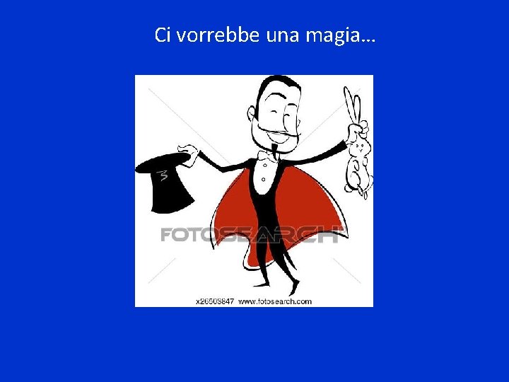 Ci vorrebbe una magia… 