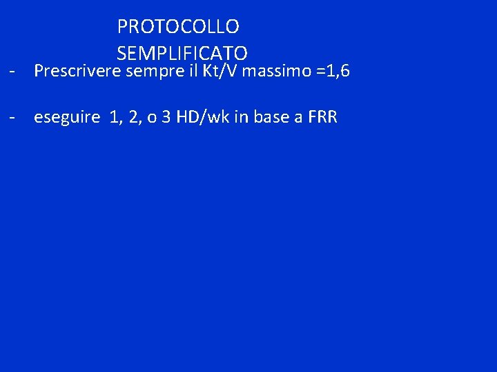 PROTOCOLLO SEMPLIFICATO - Prescrivere sempre il Kt/V massimo =1, 6 - eseguire 1, 2,