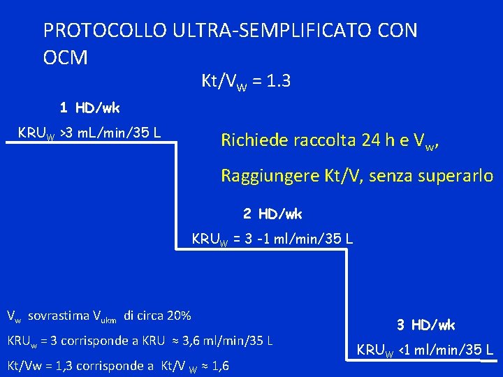 PROTOCOLLO ULTRA-SEMPLIFICATO CON OCM Kt/VW = 1. 3 1 HD/wk KRUW >3 m. L/min/35