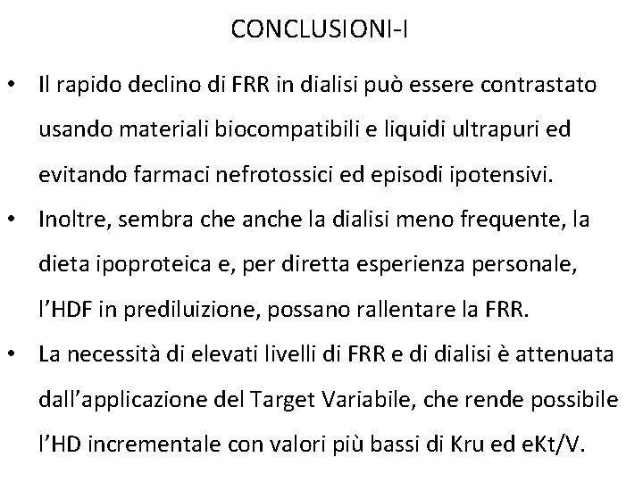 CONCLUSIONI-I • Il rapido declino di FRR in dialisi può essere contrastato usando materiali