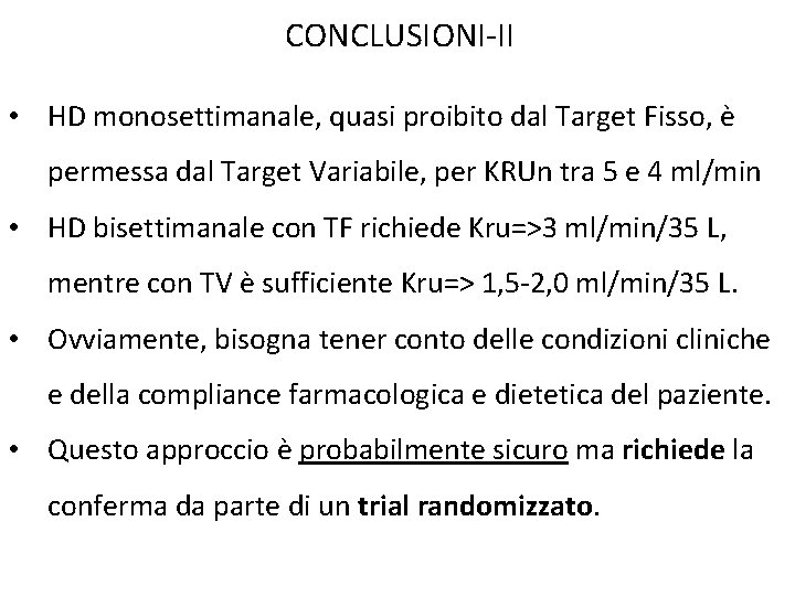 CONCLUSIONI-II • HD monosettimanale, quasi proibito dal Target Fisso, è permessa dal Target Variabile,