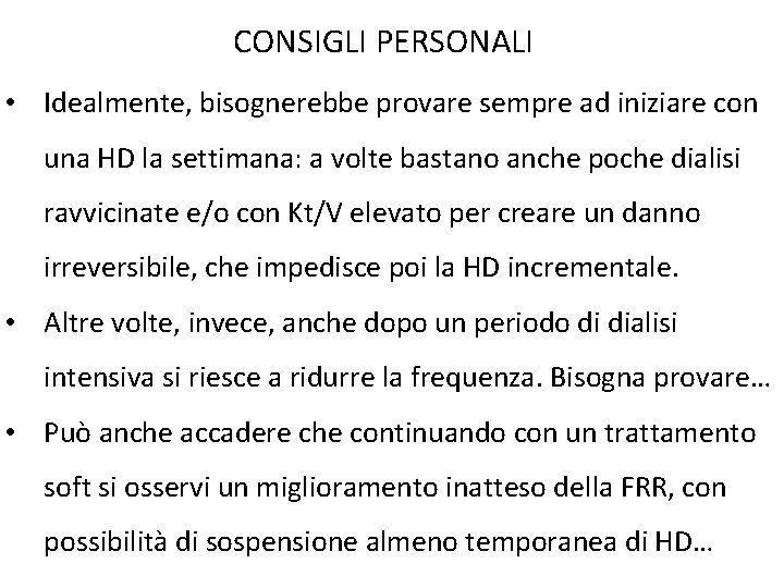 CONSIGLI PERSONALI • Idealmente, bisognerebbe provare sempre ad iniziare con una HD la settimana: