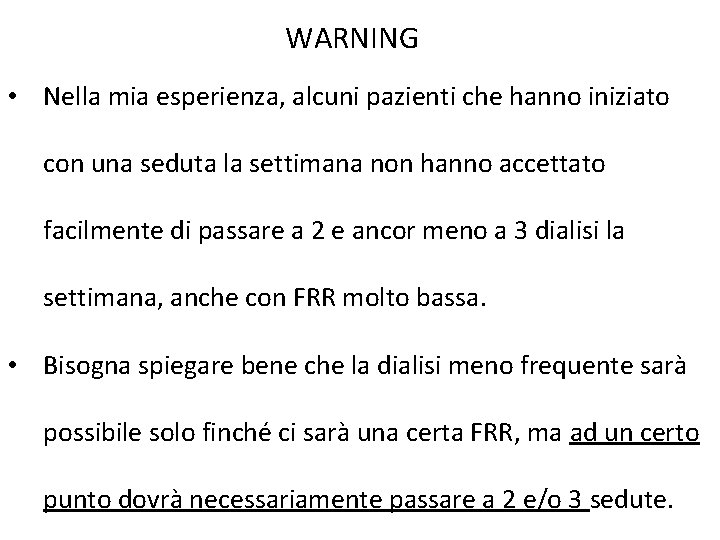 WARNING • Nella mia esperienza, alcuni pazienti che hanno iniziato con una seduta la