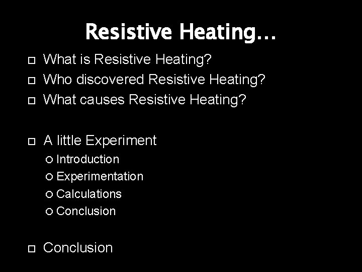 Resistive Heating… What is Resistive Heating? Who discovered Resistive Heating? What causes Resistive Heating?