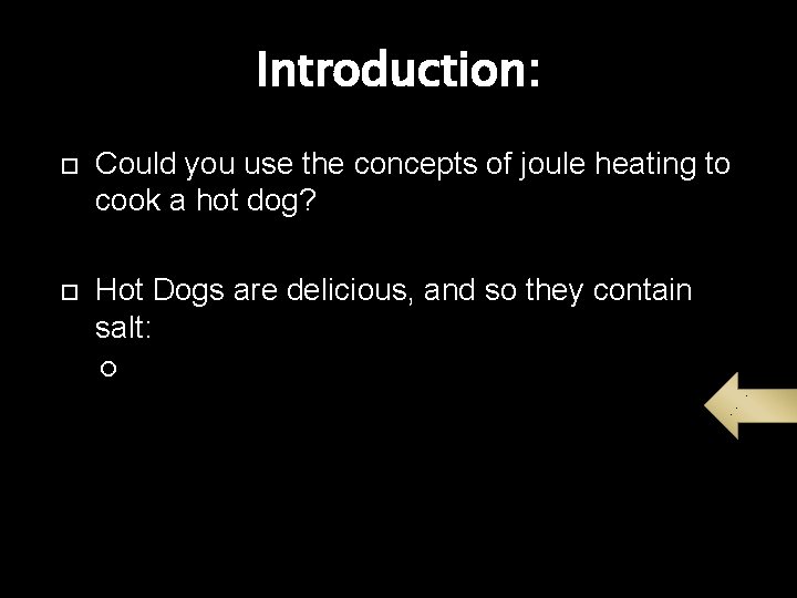 Introduction: Could you use the concepts of joule heating to cook a hot dog?