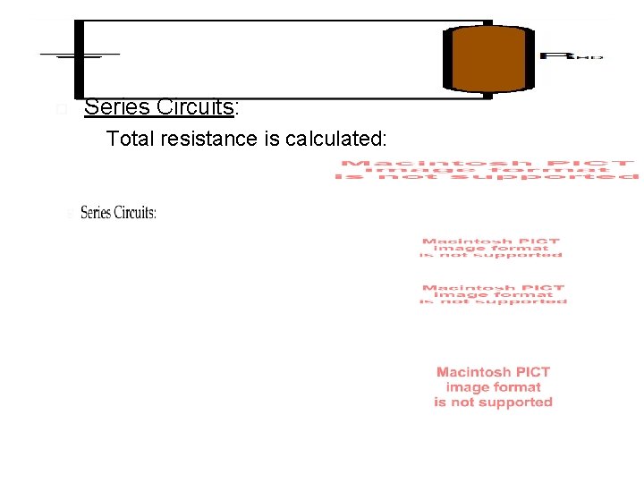  Series Circuits: Total resistance is calculated: 