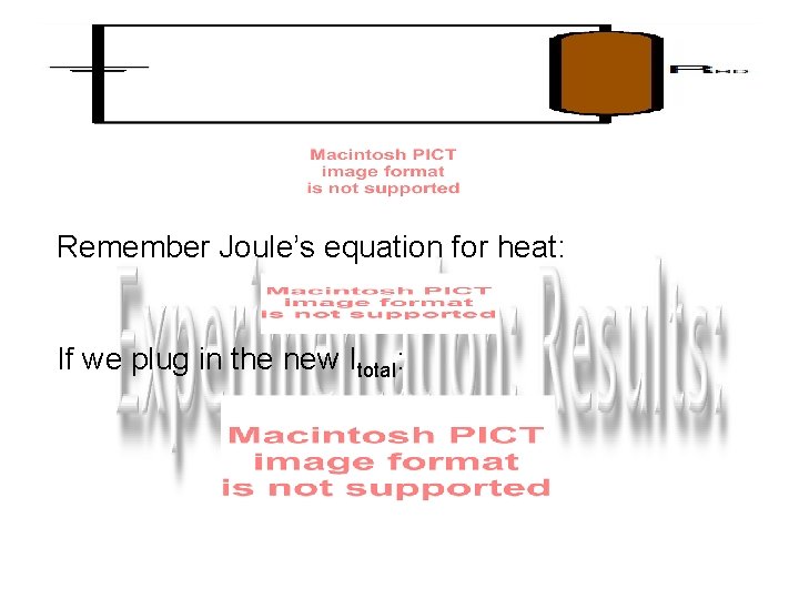 Remember Joule’s equation for heat: If we plug in the new Itotal: 