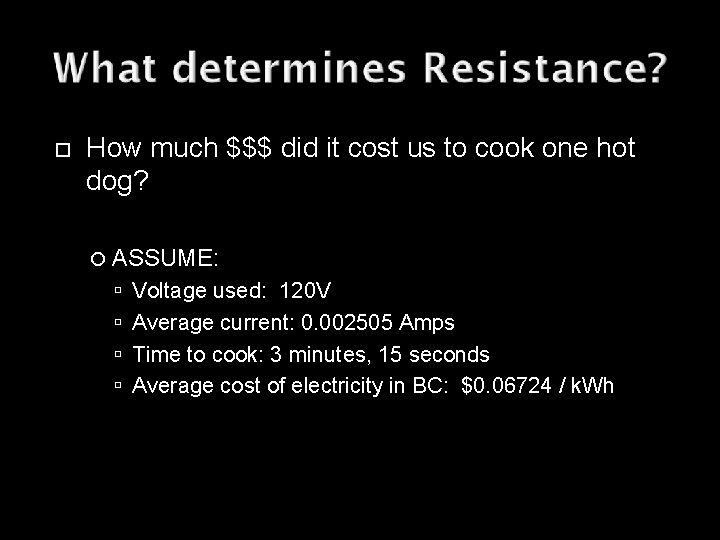  How much $$$ did it cost us to cook one hot dog? ASSUME: