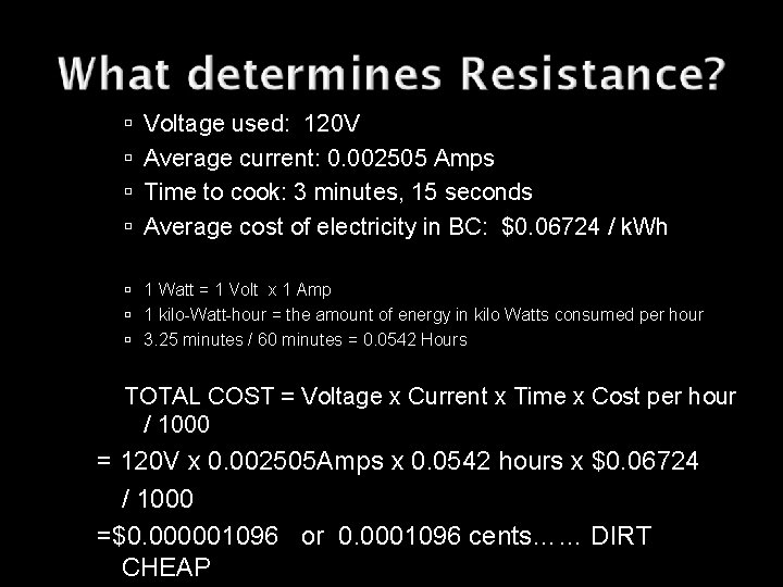  Voltage used: 120 V Average current: 0. 002505 Amps Time to cook: 3