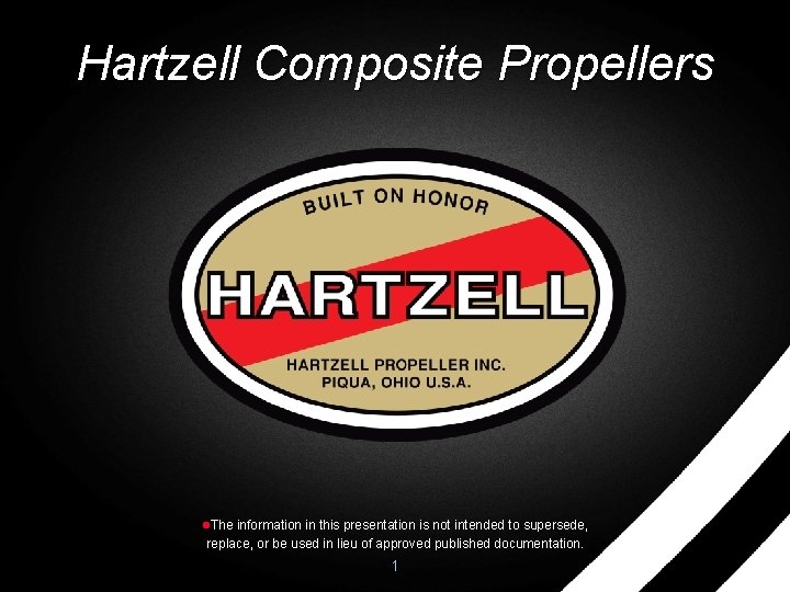 Hartzell Composite Propellers l. The information in this presentation is not intended to supersede, Hartzell Composite Propellers l. The information in this presentation is not intended to supersede,