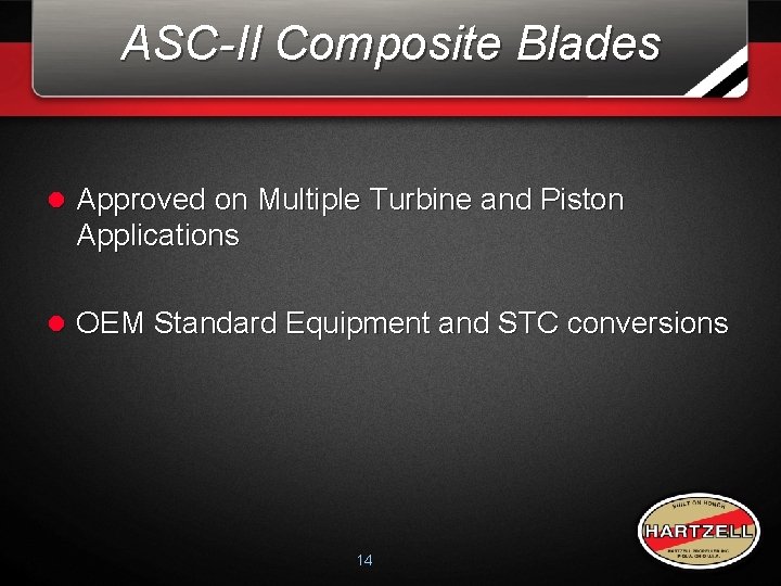 ASC-II Composite Blades l Approved on Multiple Turbine and Piston Applications l OEM Standard ASC-II Composite Blades l Approved on Multiple Turbine and Piston Applications l OEM Standard
