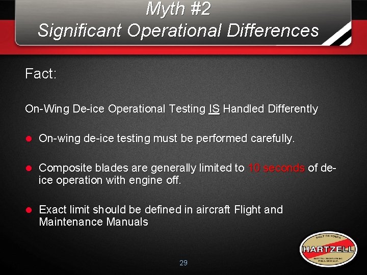 Myth #2 Significant Operational Differences Fact: On-Wing De-ice Operational Testing IS Handled Differently l Myth #2 Significant Operational Differences Fact: On-Wing De-ice Operational Testing IS Handled Differently l