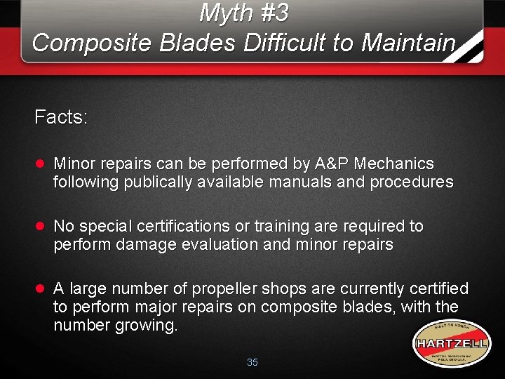 Myth #3 Composite Blades Difficult to Maintain Facts: l Minor repairs can be performed Myth #3 Composite Blades Difficult to Maintain Facts: l Minor repairs can be performed