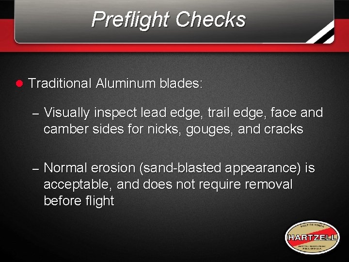 Preflight Checks l Traditional Aluminum blades: – Visually inspect lead edge, trail edge, face Preflight Checks l Traditional Aluminum blades: – Visually inspect lead edge, trail edge, face