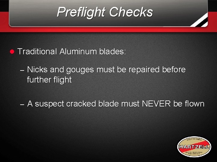 Preflight Checks l Traditional Aluminum blades: – Nicks and gouges must be repaired before Preflight Checks l Traditional Aluminum blades: – Nicks and gouges must be repaired before