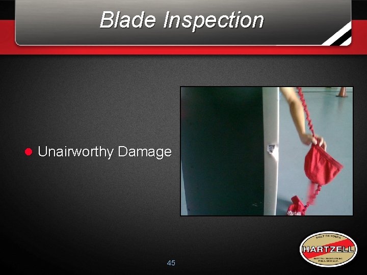 Blade Inspection l Unairworthy Damage 45 Blade Inspection l Unairworthy Damage 45