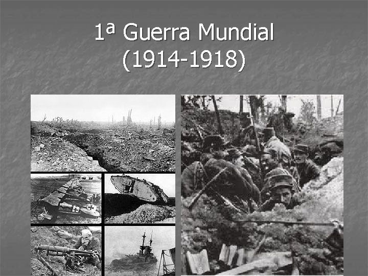 1ª Guerra Mundial (1914 -1918) 