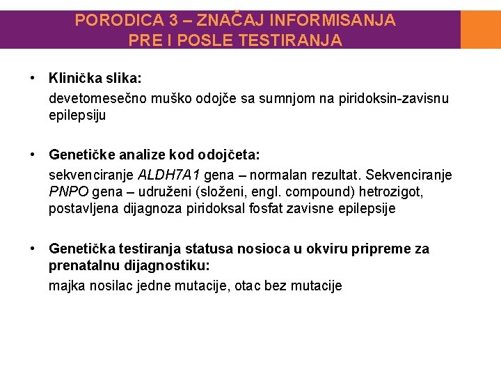 PORODICA 3 – ZNAČAJ INFORMISANJA PRE I POSLE TESTIRANJA • Klinička slika: devetomesečno muško