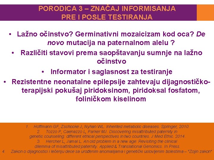 PORODICA 3 – ZNAČAJ INFORMISANJA PRE I POSLE TESTIRANJA • Lažno očinstvo? Germinativni mozaicizam