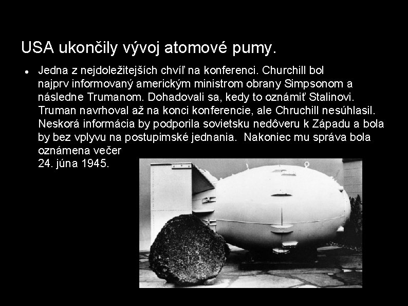 USA ukončily vývoj atomové pumy. Jedna z nejdoležitejších chvíľ na konferenci. Churchill bol najprv