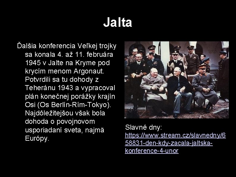 Jalta Ďalšia konferencia Veľkej trojky sa konala 4. až 11. februára 1945 v Jalte