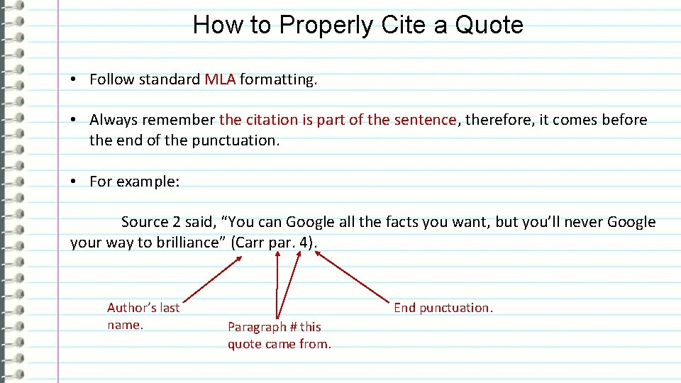 How to Properly Cite a Quote • Follow standard MLA formatting. • Always remember