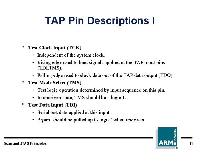 TAP Pin Descriptions I * Test Clock Input (TCK) • Independent of the system