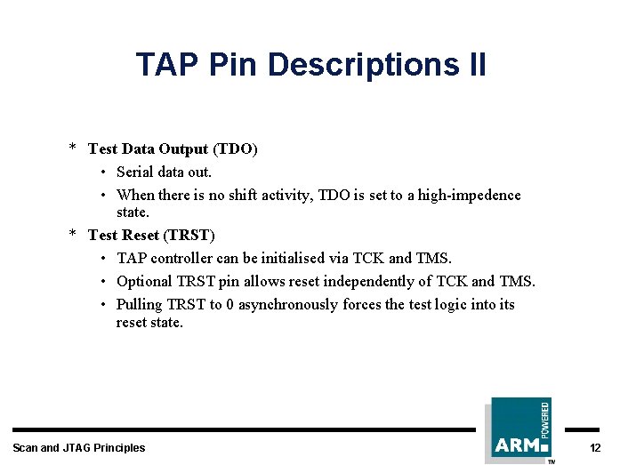 TAP Pin Descriptions II * Test Data Output (TDO) • Serial data out. •
