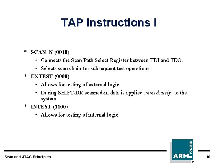 TAP Instructions I * SCAN_N (0010) • Connects the Scan Path Select Register between