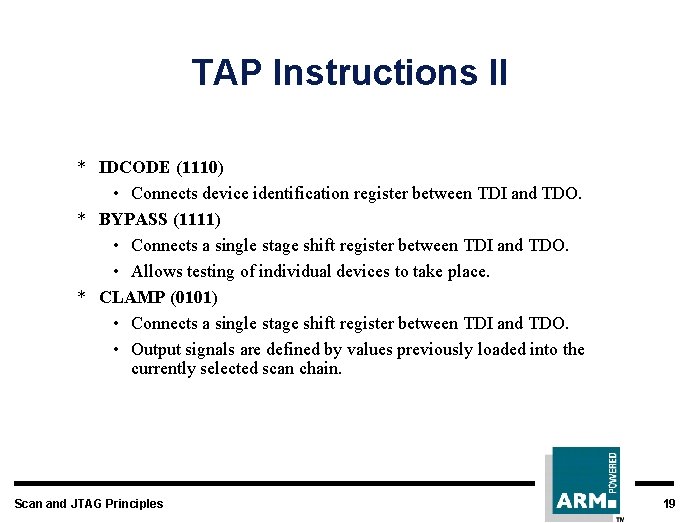 TAP Instructions II * IDCODE (1110) • Connects device identification register between TDI and