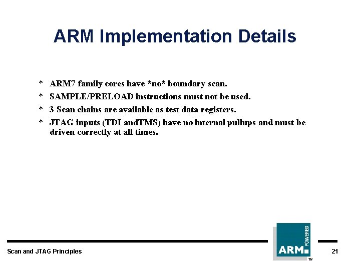 ARM Implementation Details * * ARM 7 family cores have *no* boundary scan. SAMPLE/PRELOAD