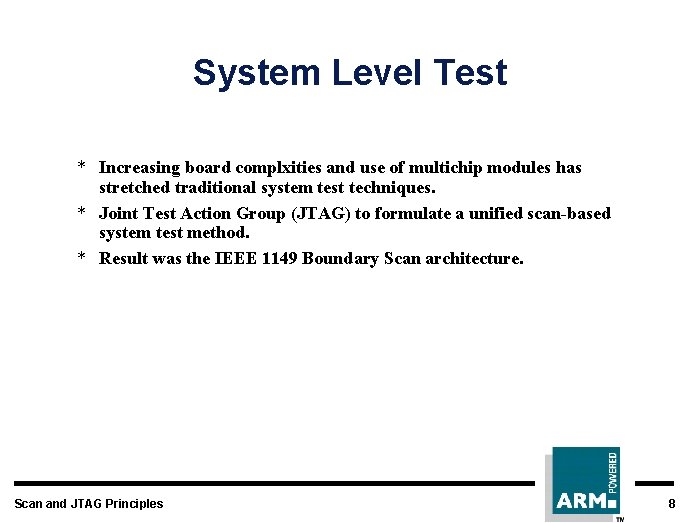 System Level Test * Increasing board complxities and use of multichip modules has stretched