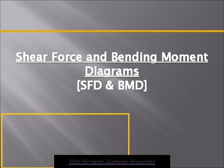 Shear Force and Bending Moment Diagrams [SFD & BMD] Visit for more Learning Resources